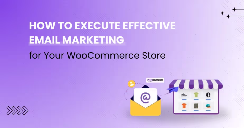 Mastering Email Marketing for Your WooCommerce Store
